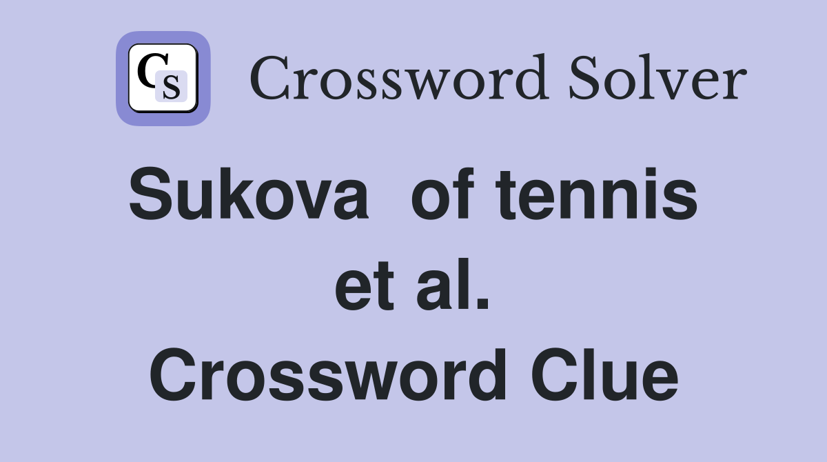 Sukova  of tennis  et al. Crossword Clue