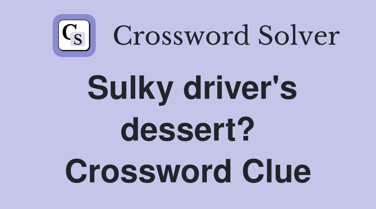 Sulky driver's dessert? Crossword Clue