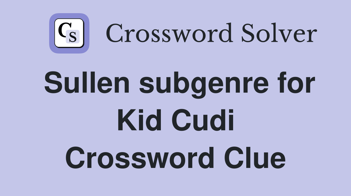 Sullen subgenre for Kid Cudi Crossword Clue