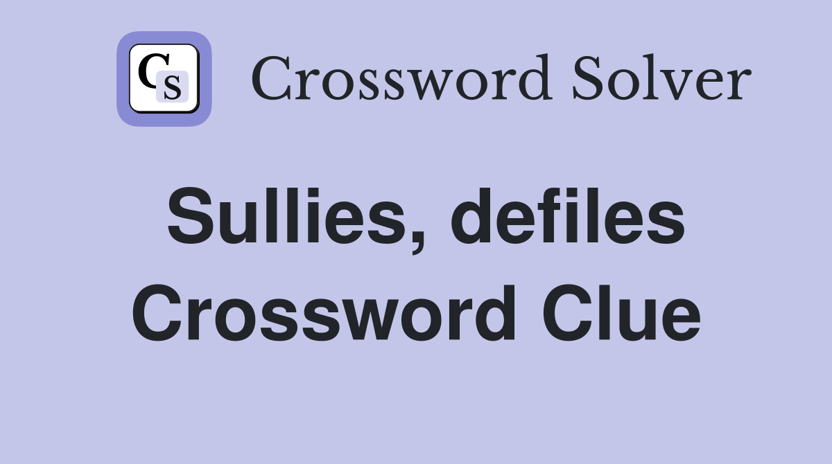 Sullies, defiles Crossword Clue