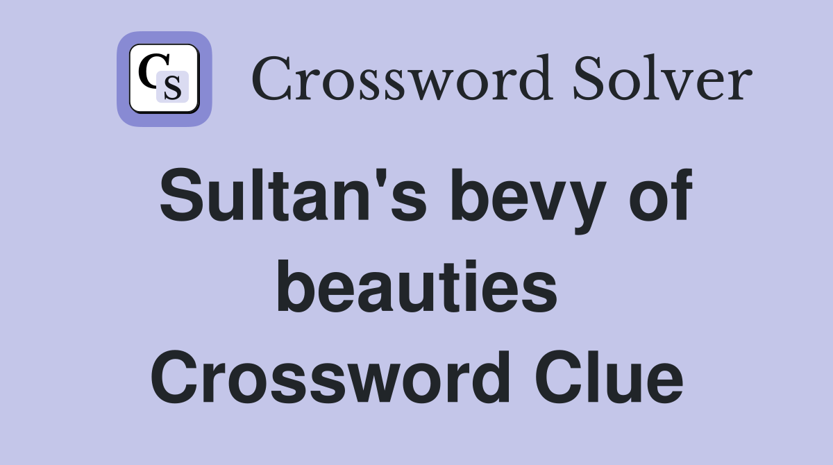 Sultan's bevy of beauties Crossword Clue