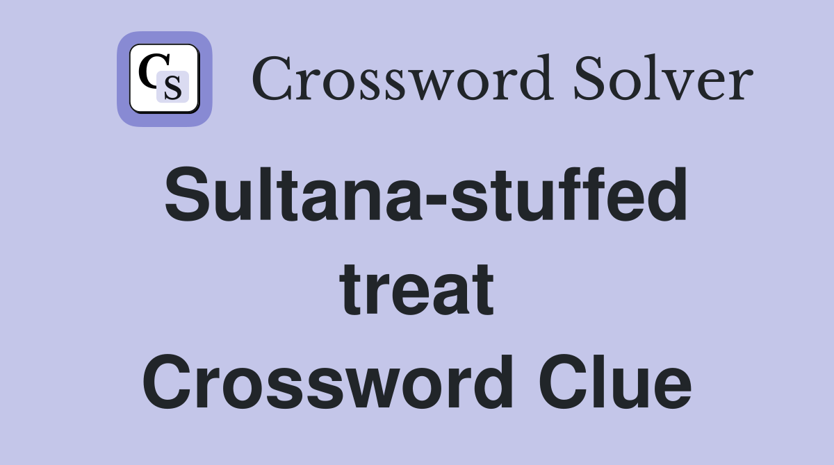 Sultana-stuffed treat Crossword Clue