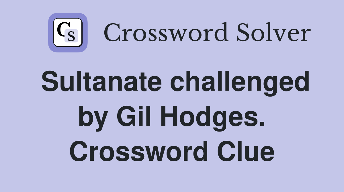 Sultanate challenged by Gil Hodges. Crossword Clue