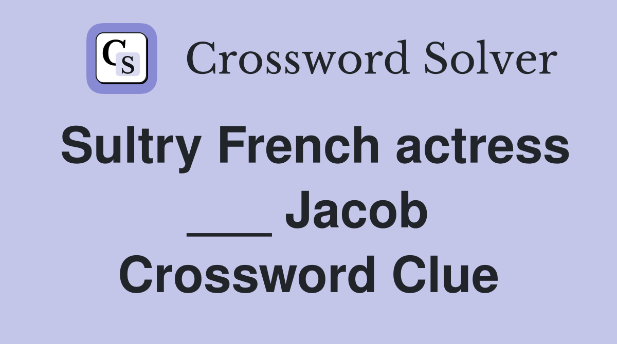 Sultry French actress ___ Jacob Crossword Clue