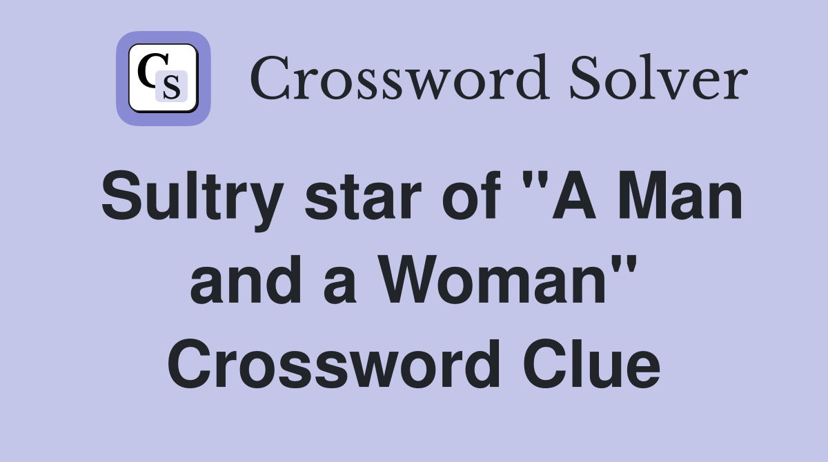 Sultry star of "A Man and a Woman" Crossword Clue