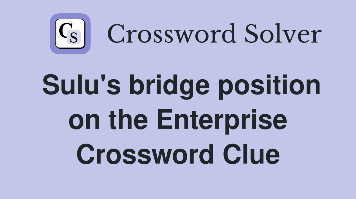 Sulu's bridge position on the Enterprise Crossword Clue