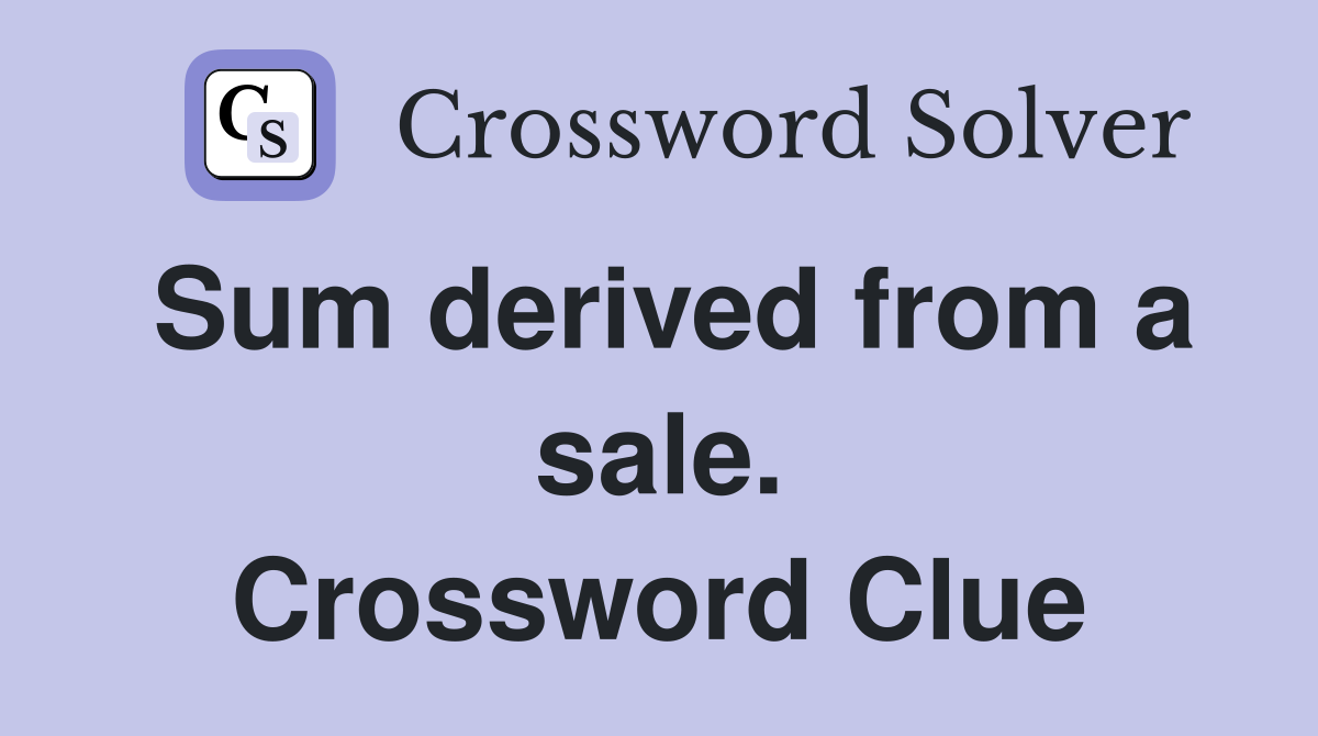 Sum derived from a sale. Crossword Clue