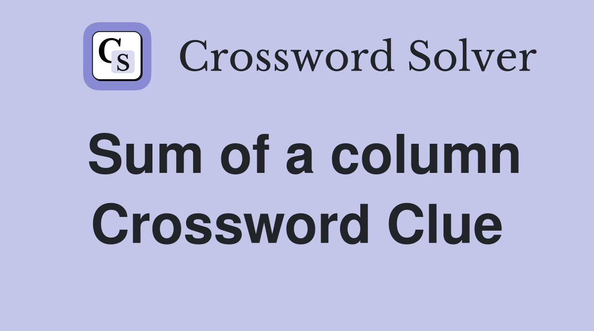 Sum of a column Crossword Clue