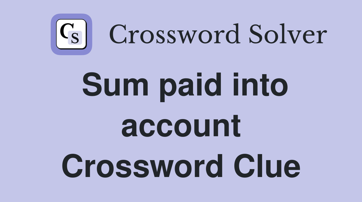 Sum paid into account Crossword Clue