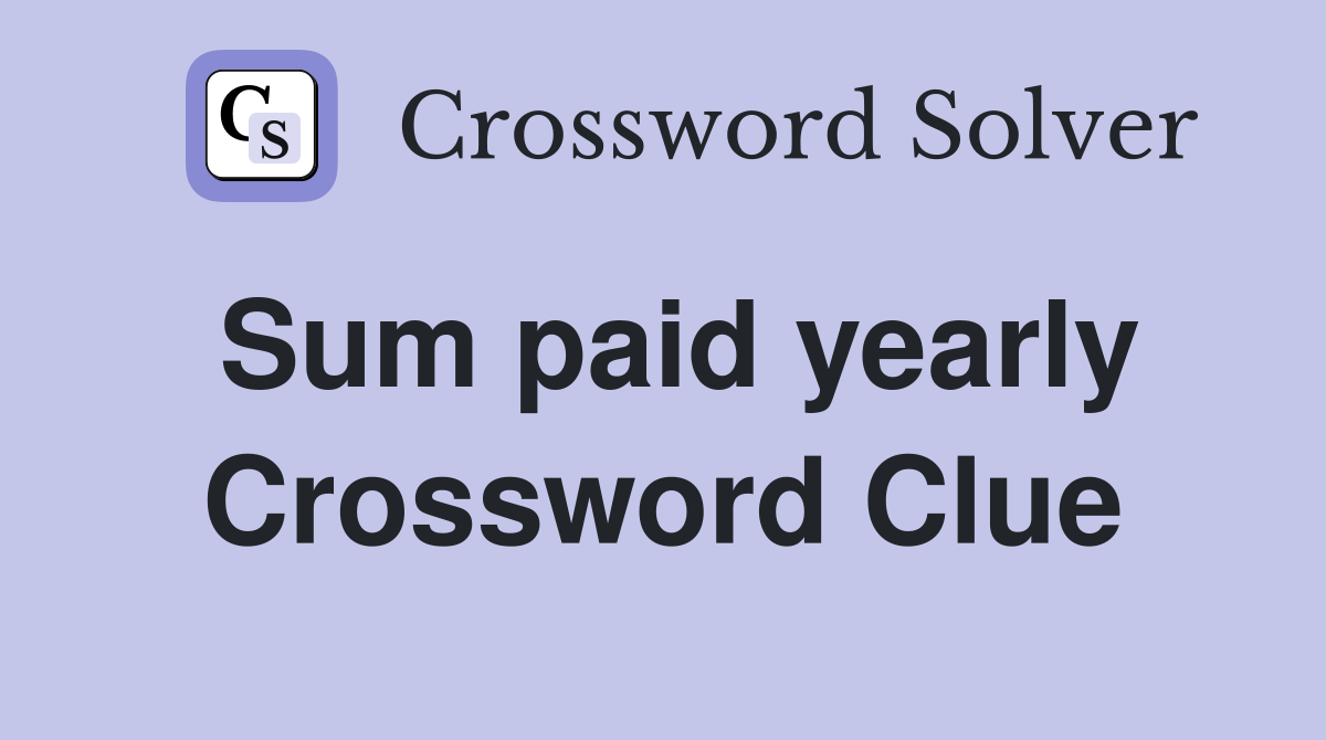 Sum paid yearly Crossword Clue