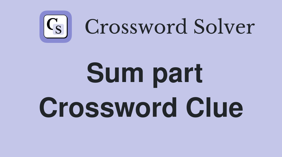 Sum part Crossword Clue