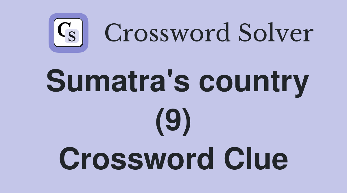 Sumatra's country (9) Crossword Clue