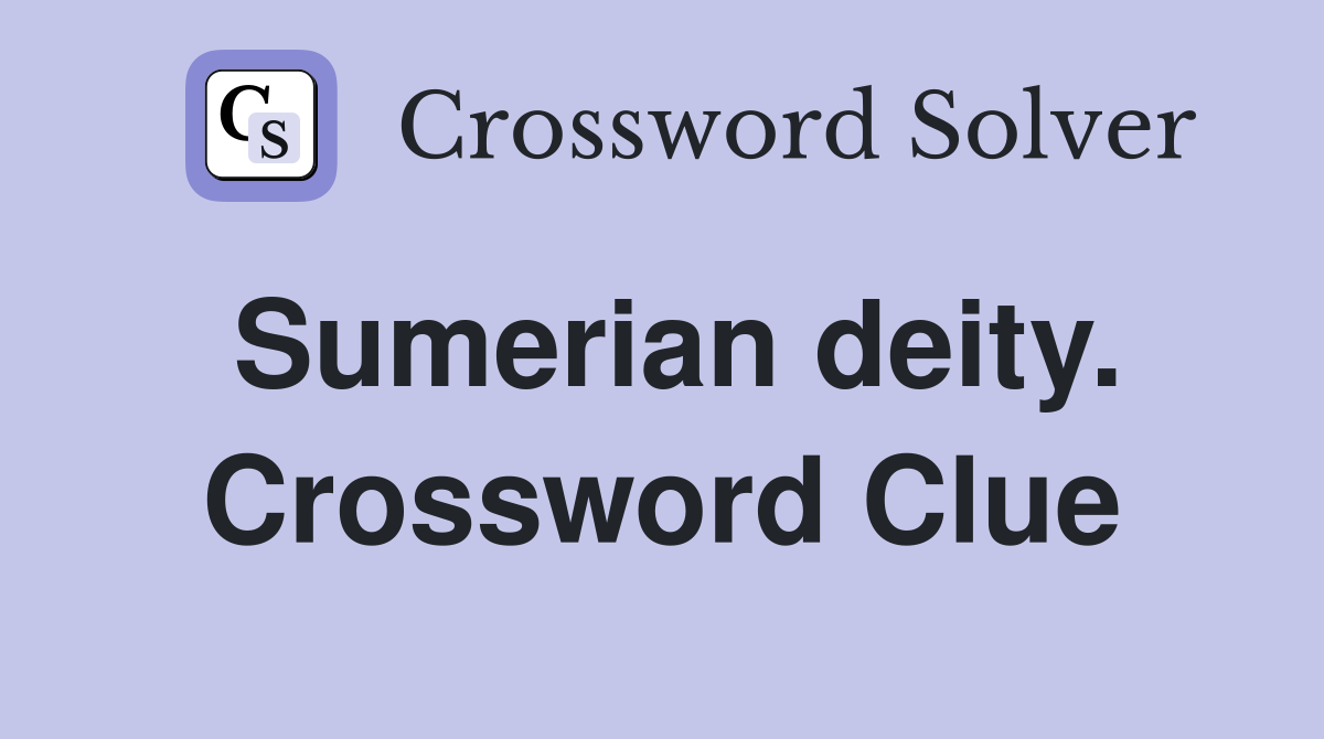 Sumerian deity. Crossword Clue