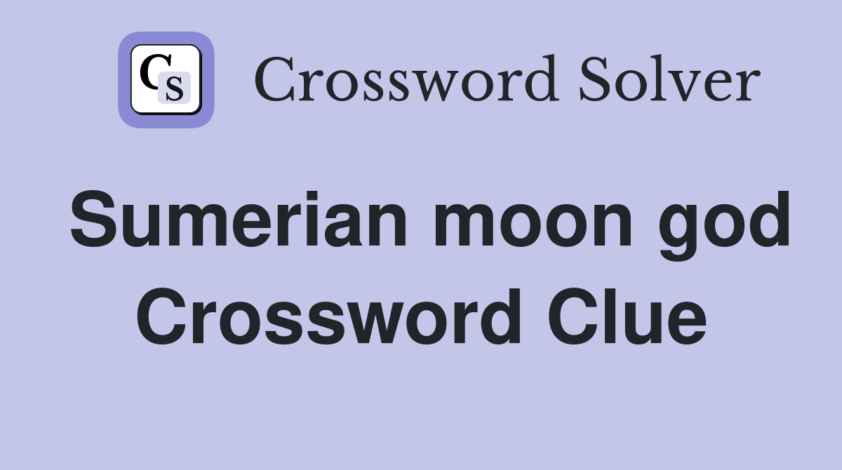 Sumerian moon god Crossword Clue