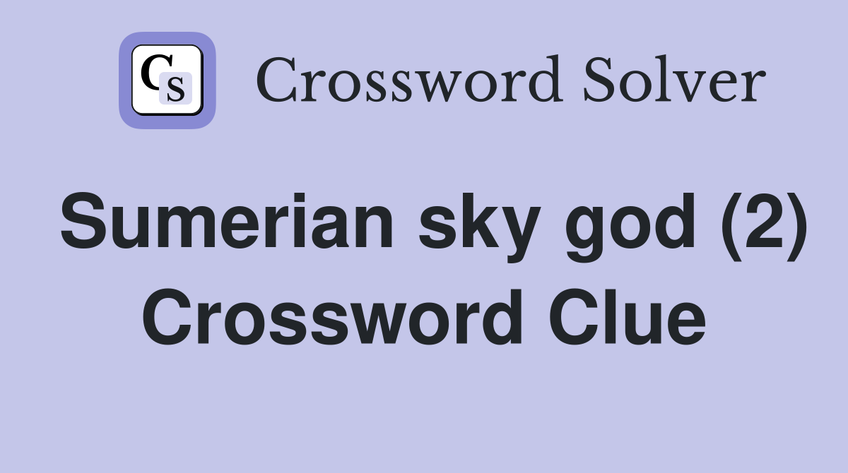 Sumerian sky god (2) Crossword Clue
