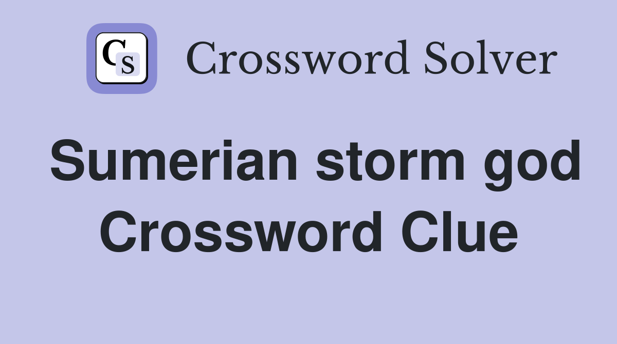 Sumerian storm god Crossword Clue
