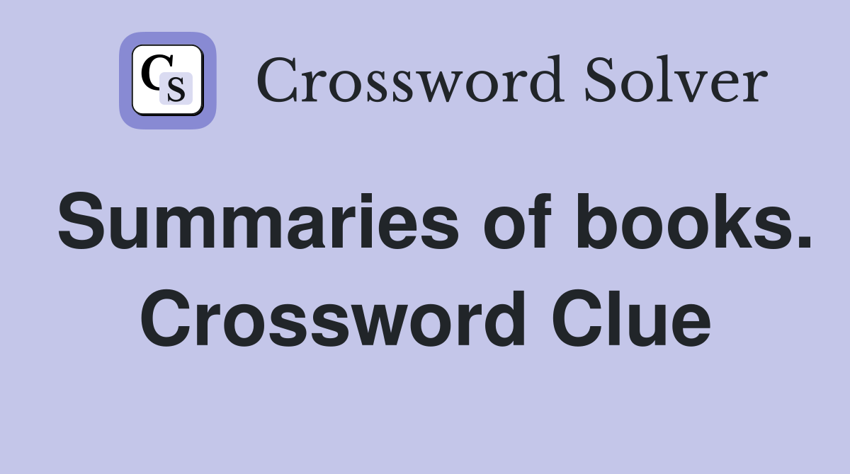 Summaries of books. Crossword Clue