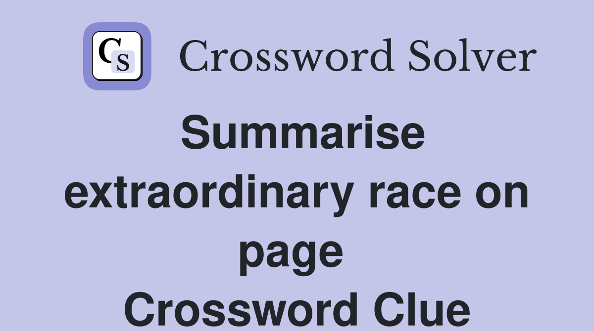 Summarise extraordinary race on page  Crossword Clue