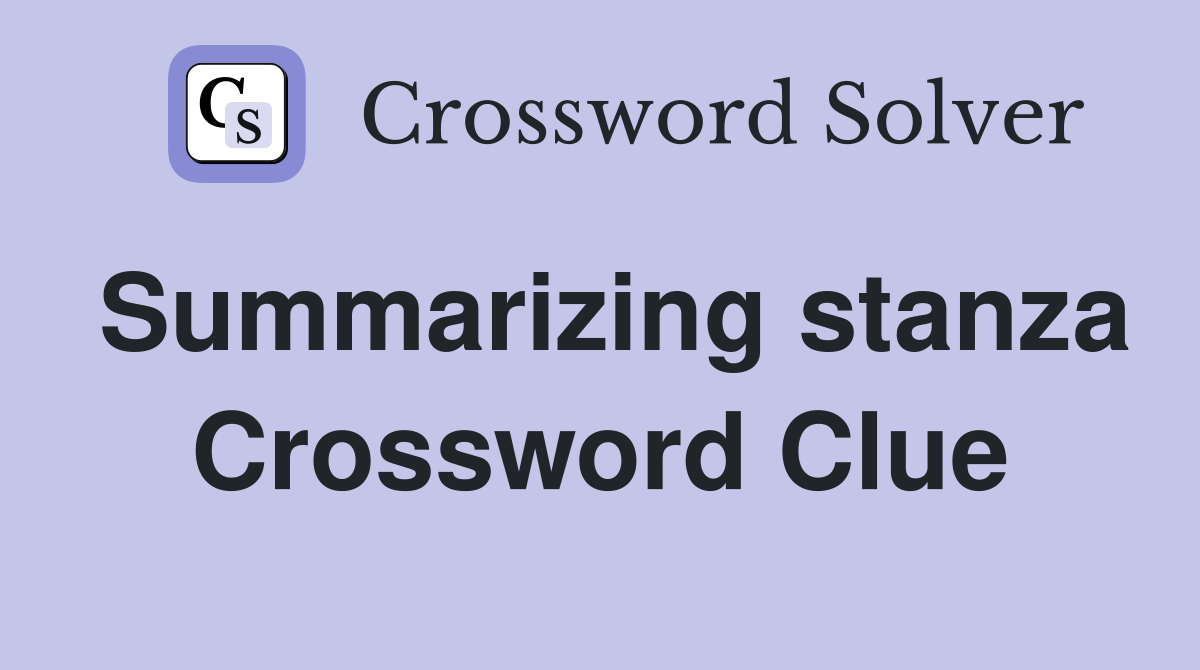 Summarizing stanza Crossword Clue