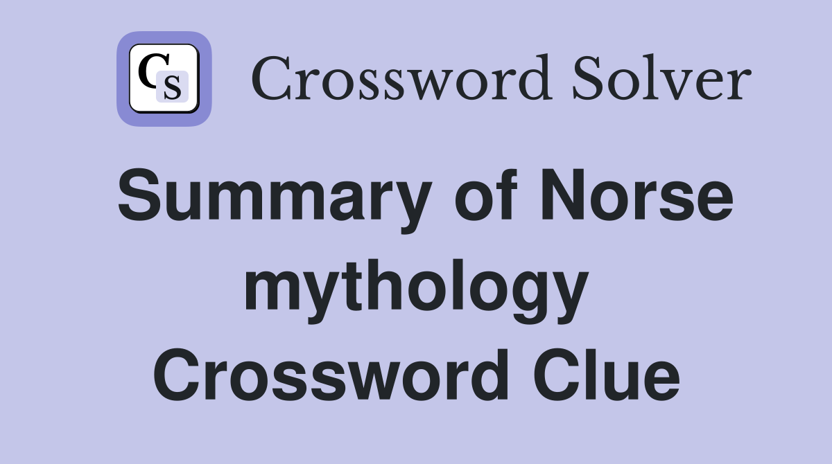 Summary of Norse mythology Crossword Clue