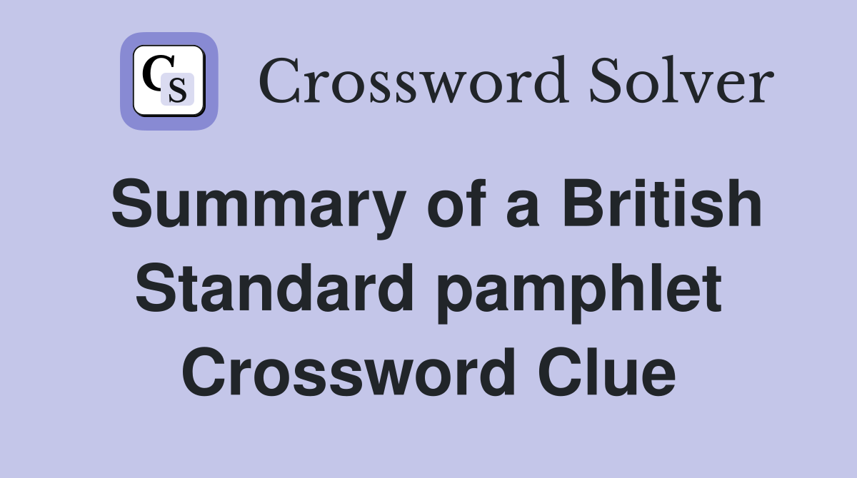 Summary of a British Standard pamphlet Crossword Clue
