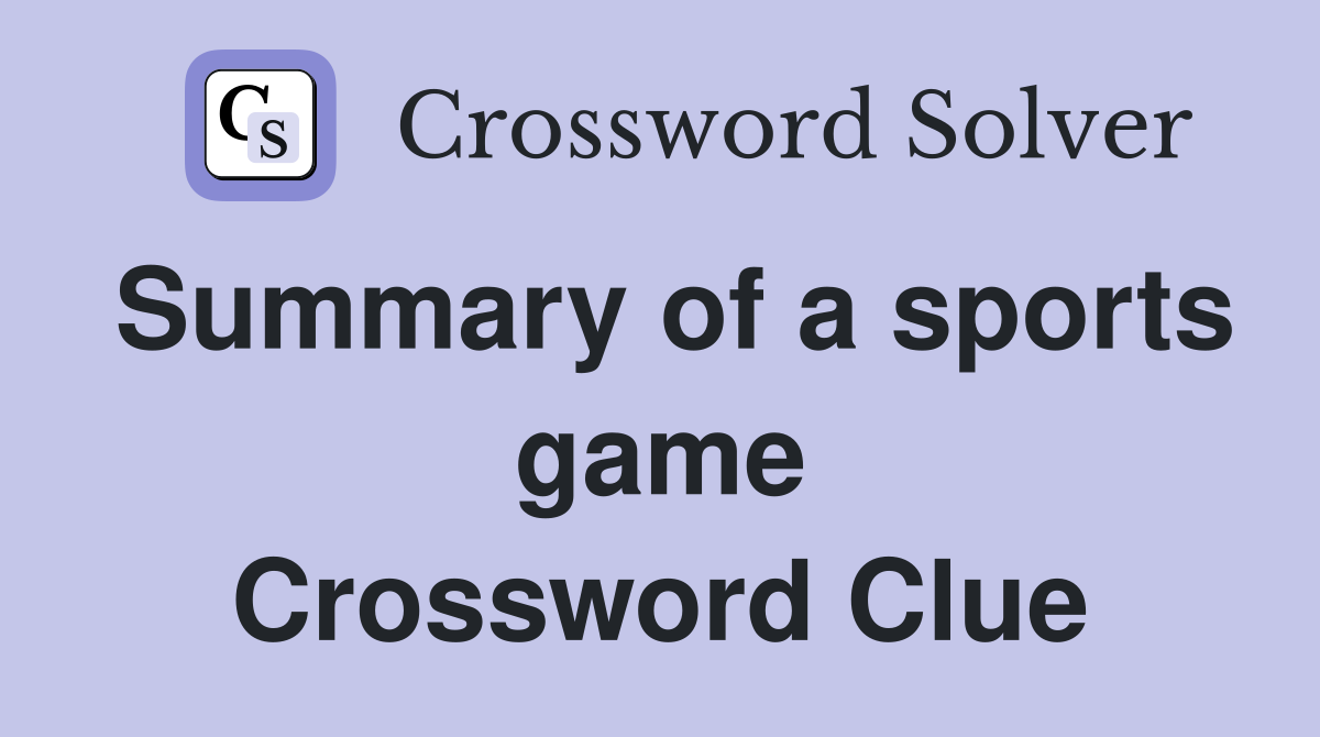Summary of a sports game Crossword Clue