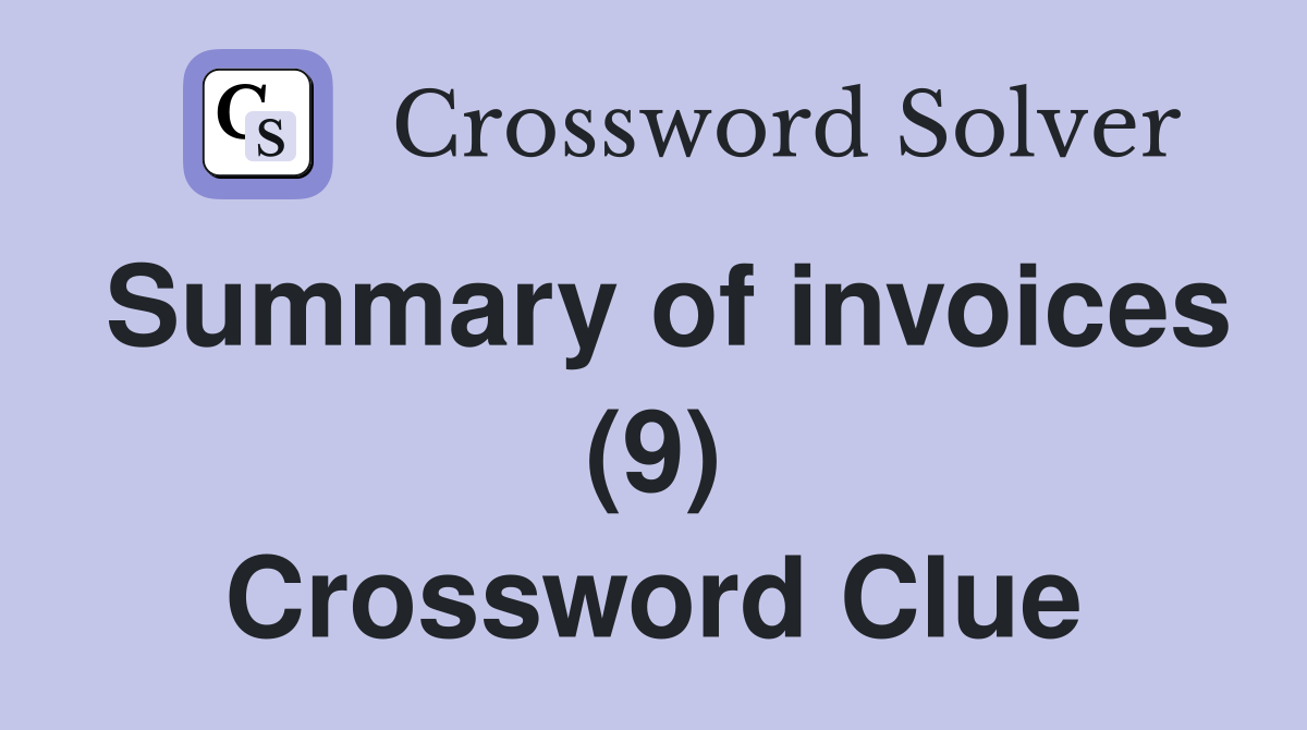 Summary of invoices (9) Crossword Clue