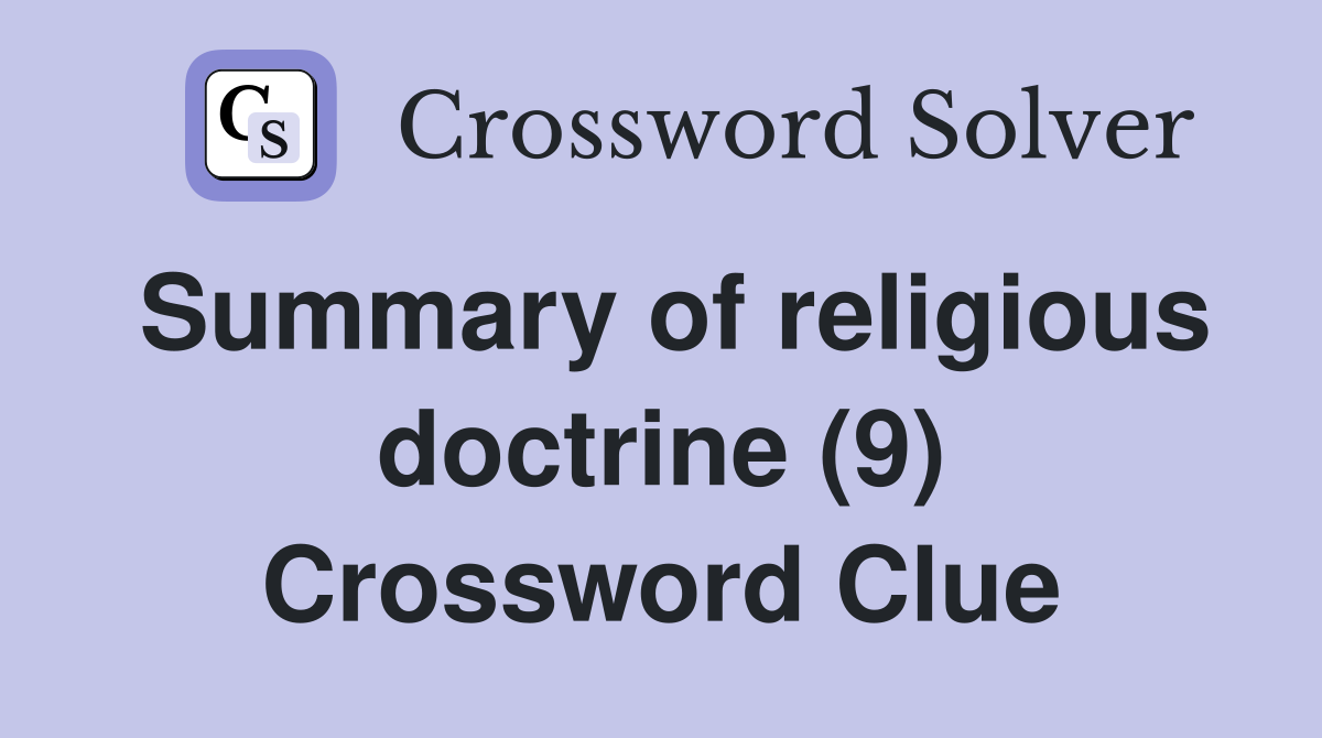 Summary of religious doctrine (9) Crossword Clue