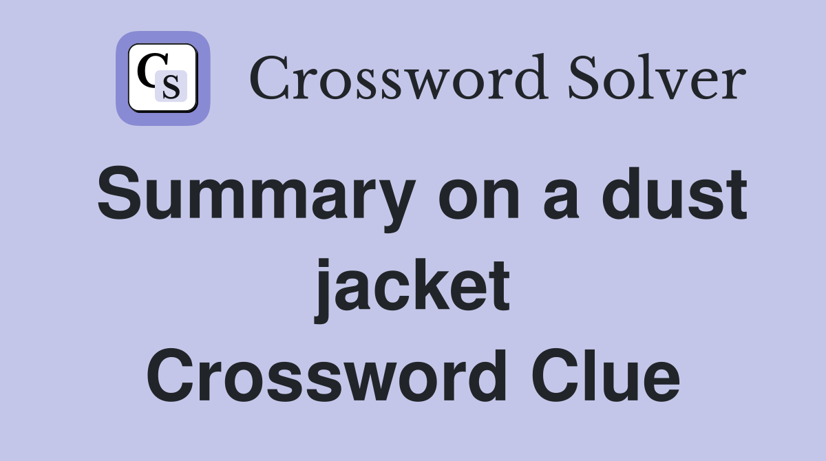 Summary on a dust jacket Crossword Clue