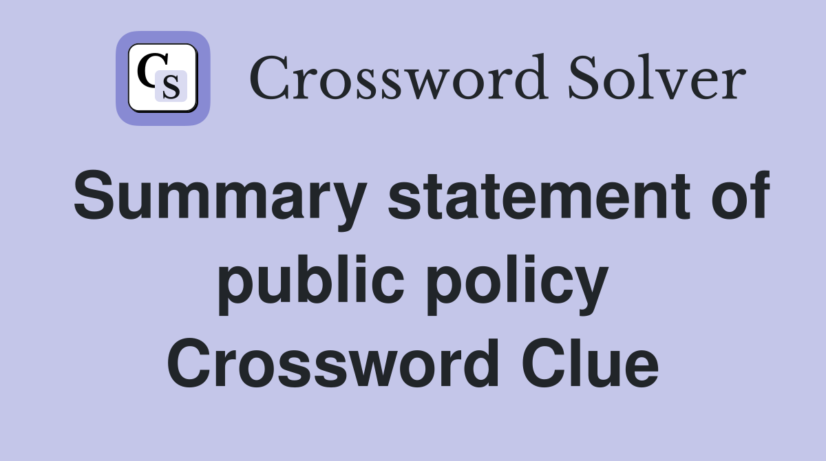 Summary statement of public policy Crossword Clue