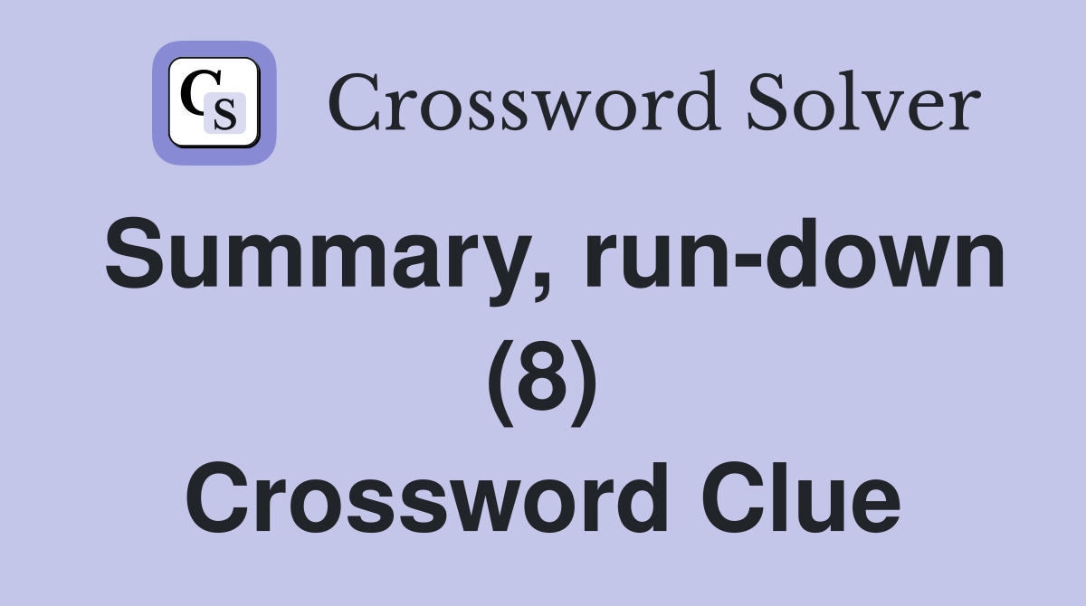 Summary, run-down (8) Crossword Clue