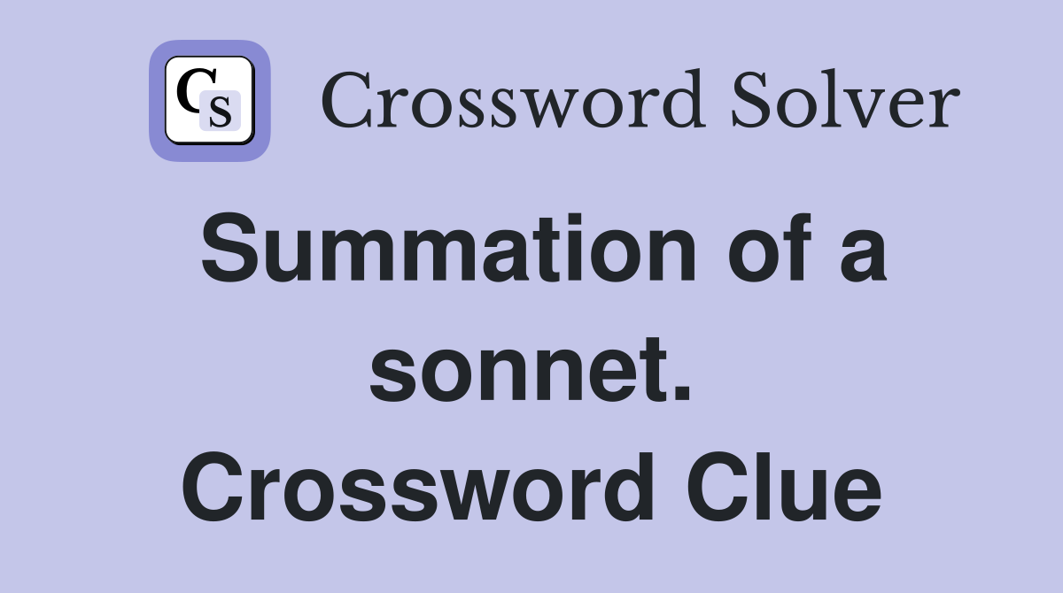 Summation of a sonnet. Crossword Clue