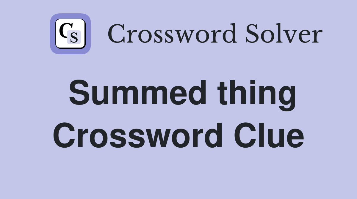 Summed thing Crossword Clue
