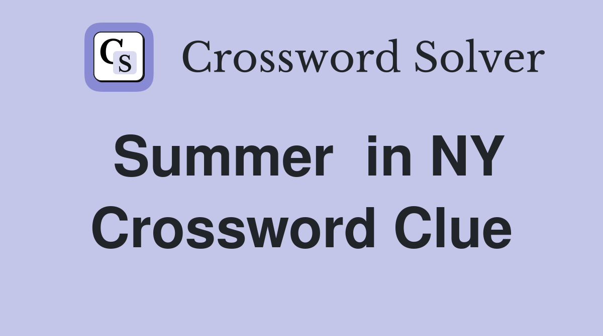 Summer  in NY Crossword Clue