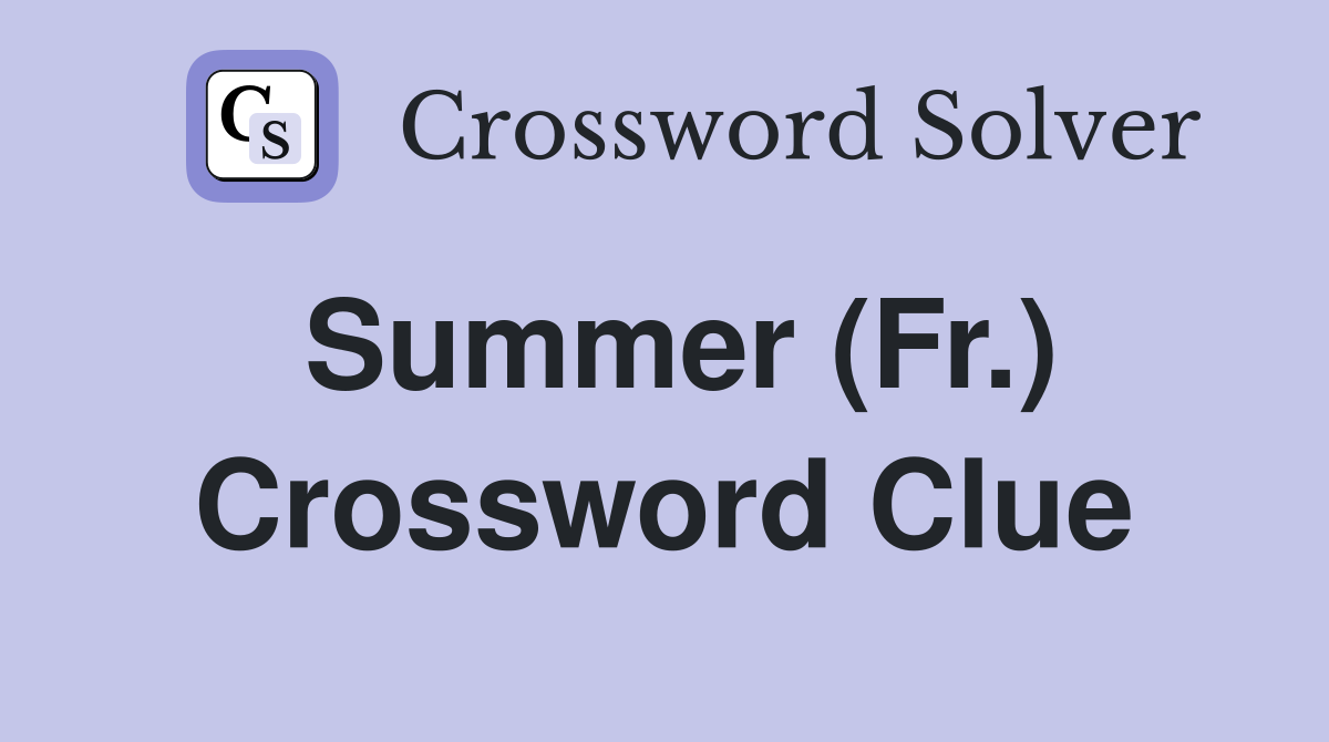 Summer (Fr.) Crossword Clue