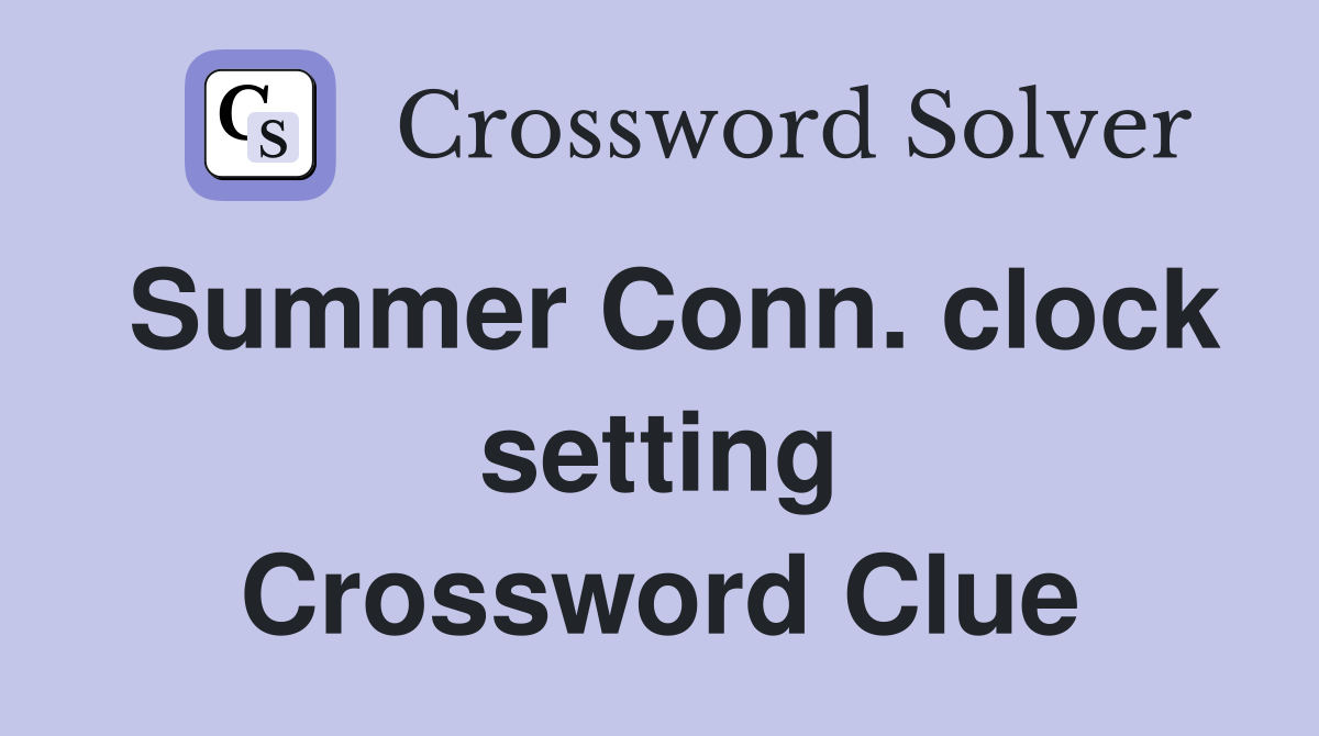 Summer Conn. clock setting Crossword Clue