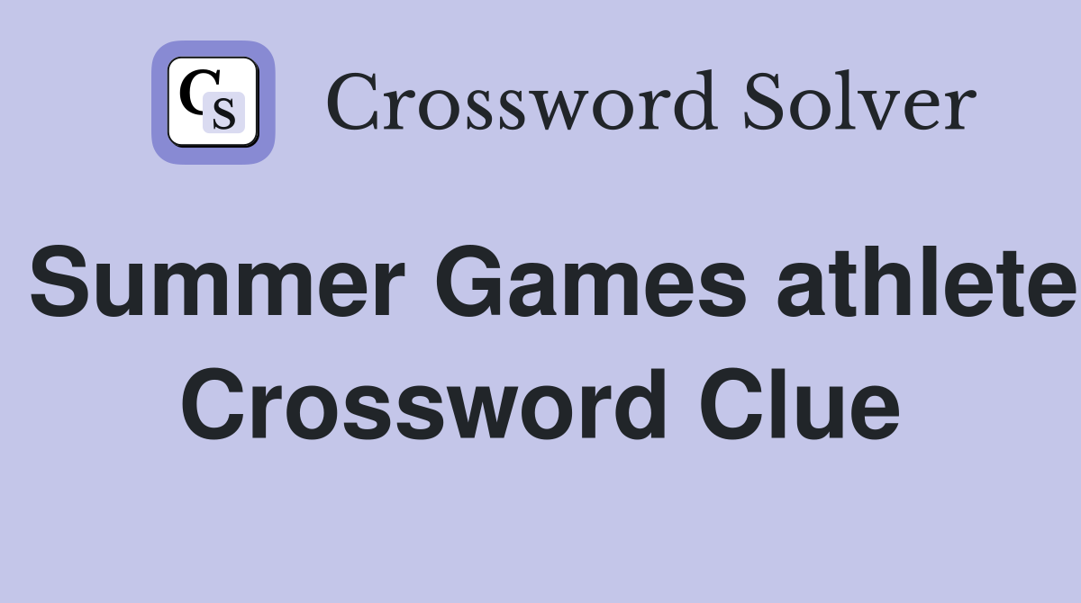 Summer Games athlete Crossword Clue