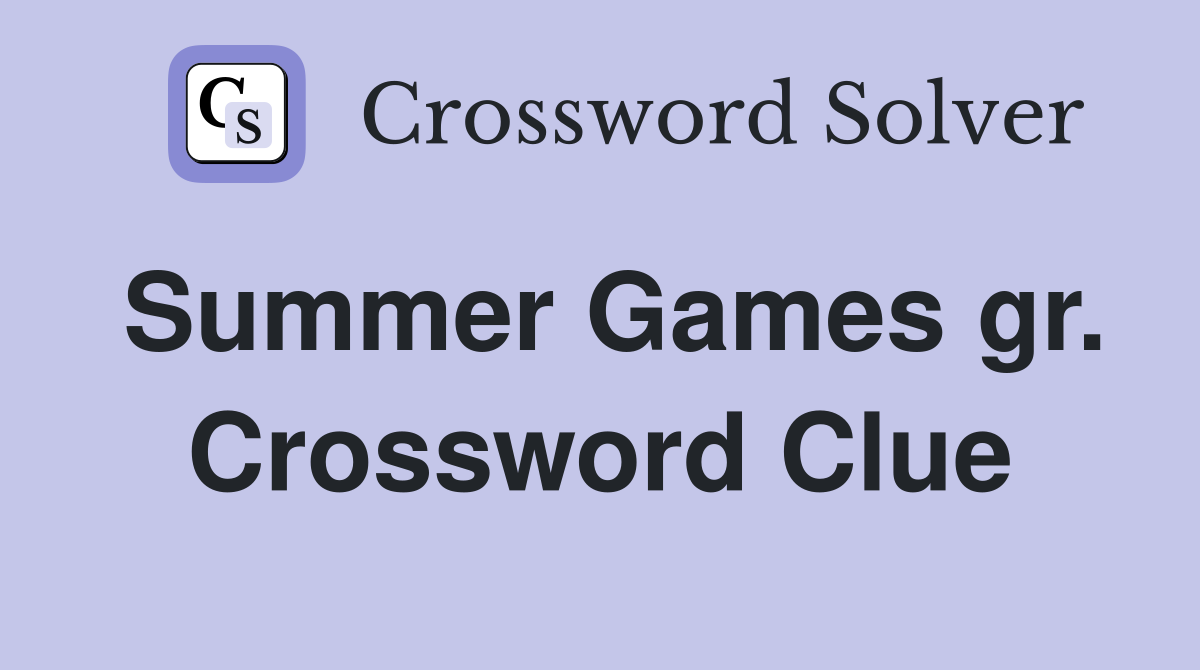Summer Games gr. Crossword Clue
