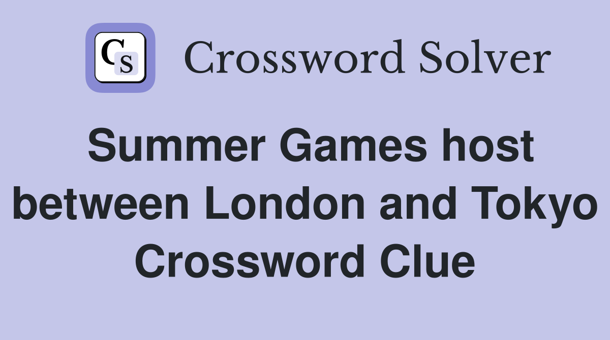 Summer Games host between London and Tokyo Crossword Clue