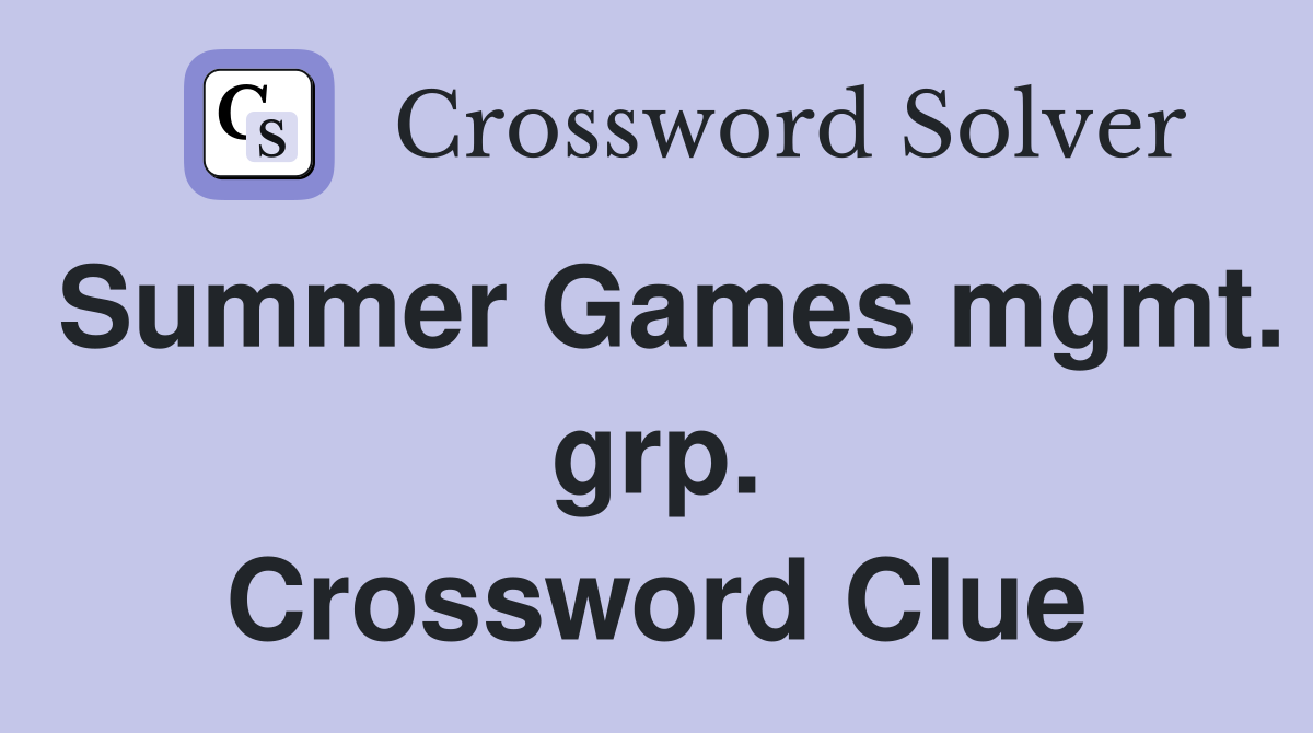 Summer Games mgmt. grp. Crossword Clue