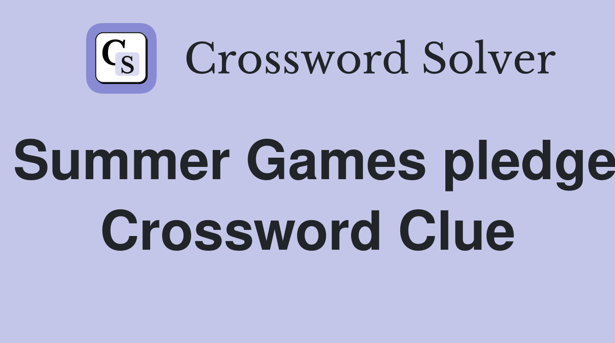 Summer Games pledge Crossword Clue