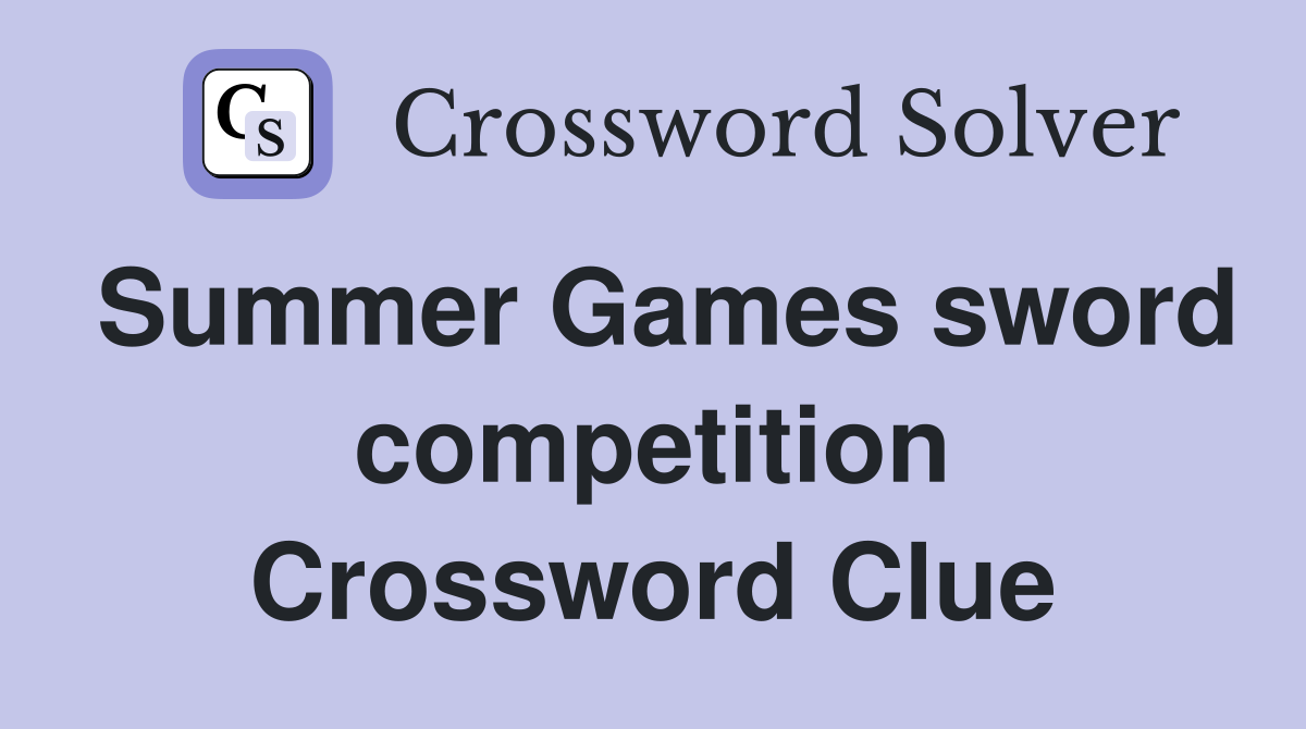 Summer Games sword competition Crossword Clue