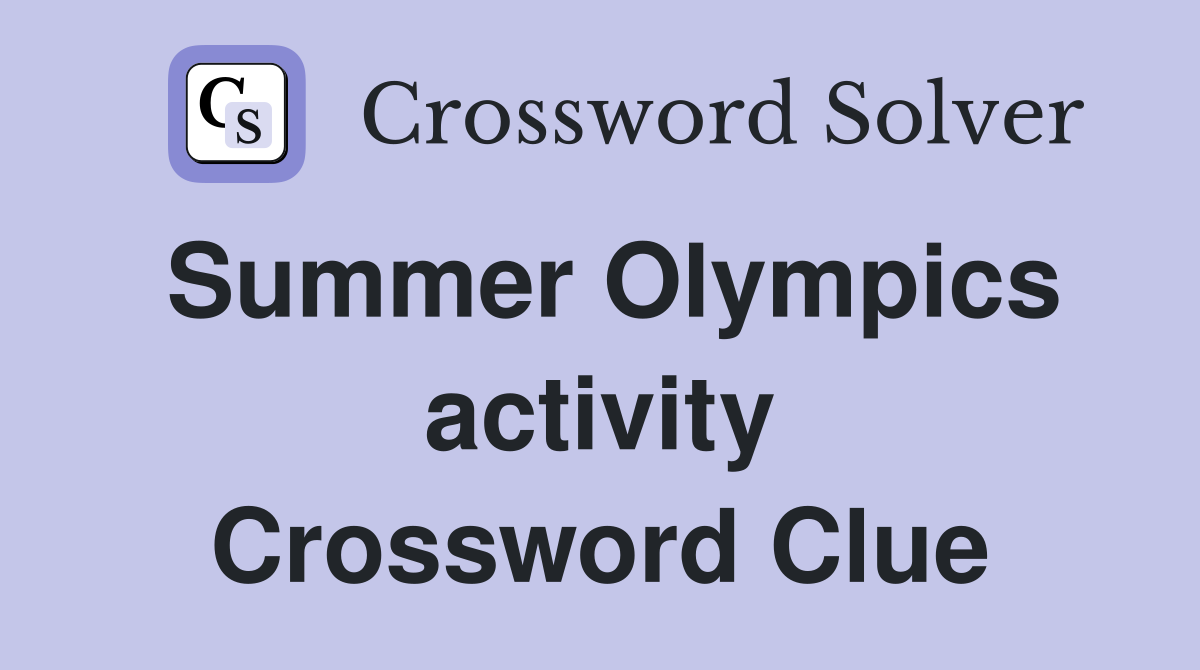Summer Olympics activity Crossword Clue