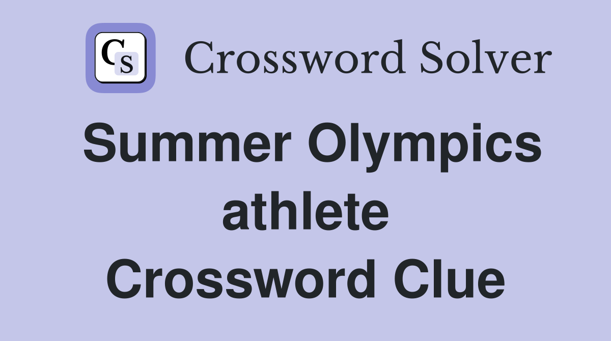 Summer Olympics athlete Crossword Clue