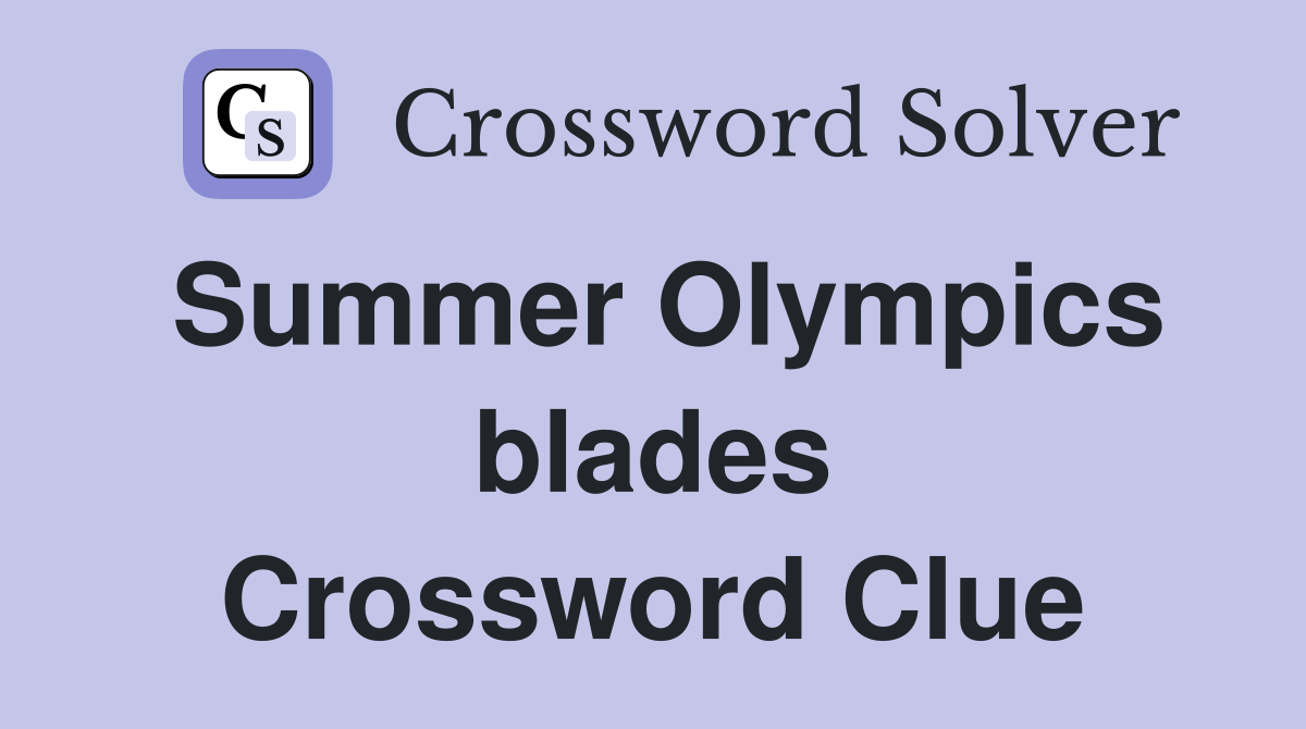 Summer Olympics blades Crossword Clue