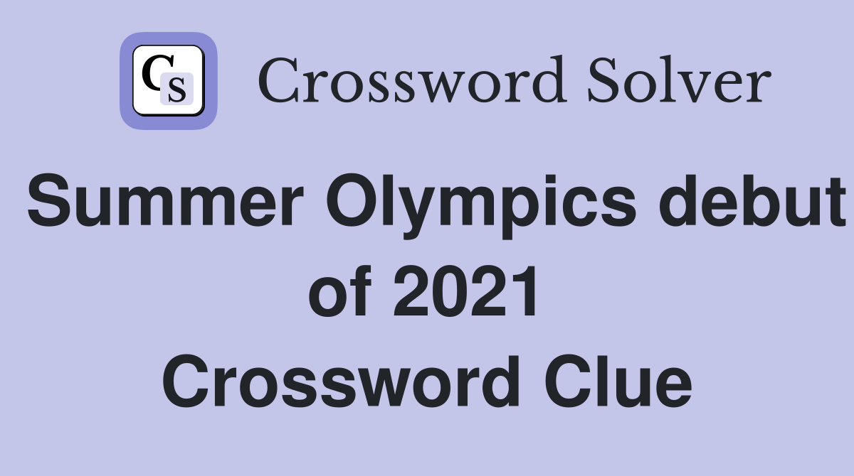 Summer Olympics debut of 2021 Crossword Clue