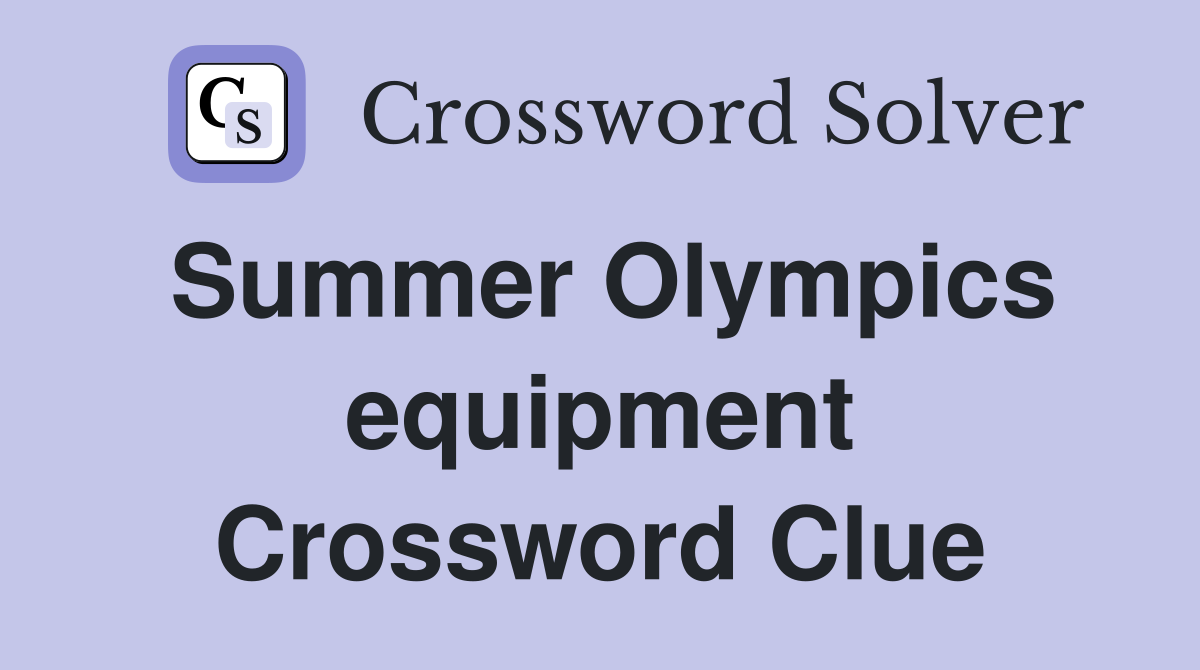 Summer Olympics equipment Crossword Clue
