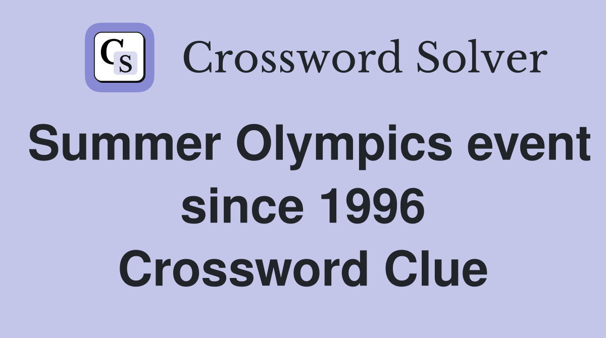 Summer Olympics event since 1996 Crossword Clue