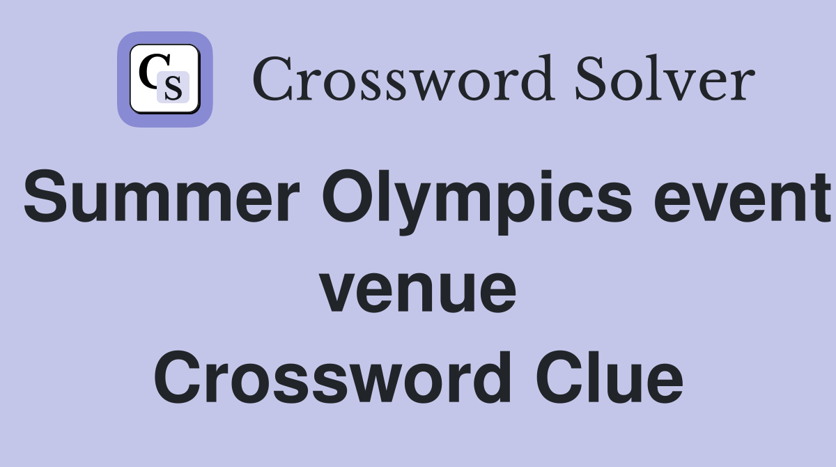 Summer Olympics event venue Crossword Clue