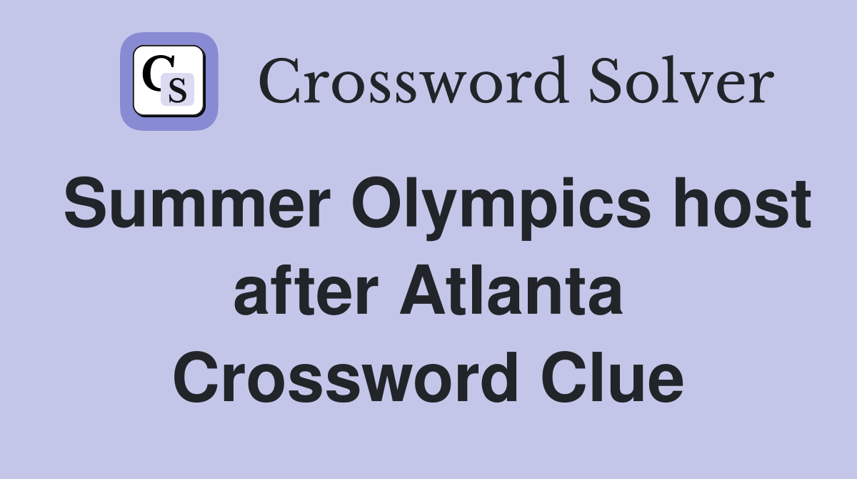 Summer Olympics host after Atlanta Crossword Clue